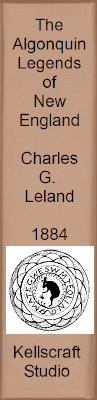 The Algonquin Legends of New England. Charles G. Leland. 1884