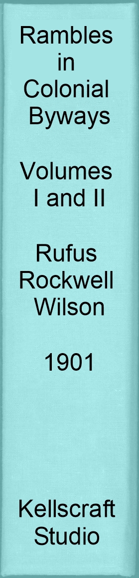 Rambles in Colonial Byways. Rufus Rockwell Wilson. 1901.