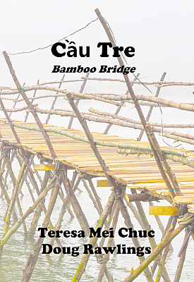 Cau Tre/Bamboo Bridge. Teresa Mei Chuc and Doug Rawlings 2021